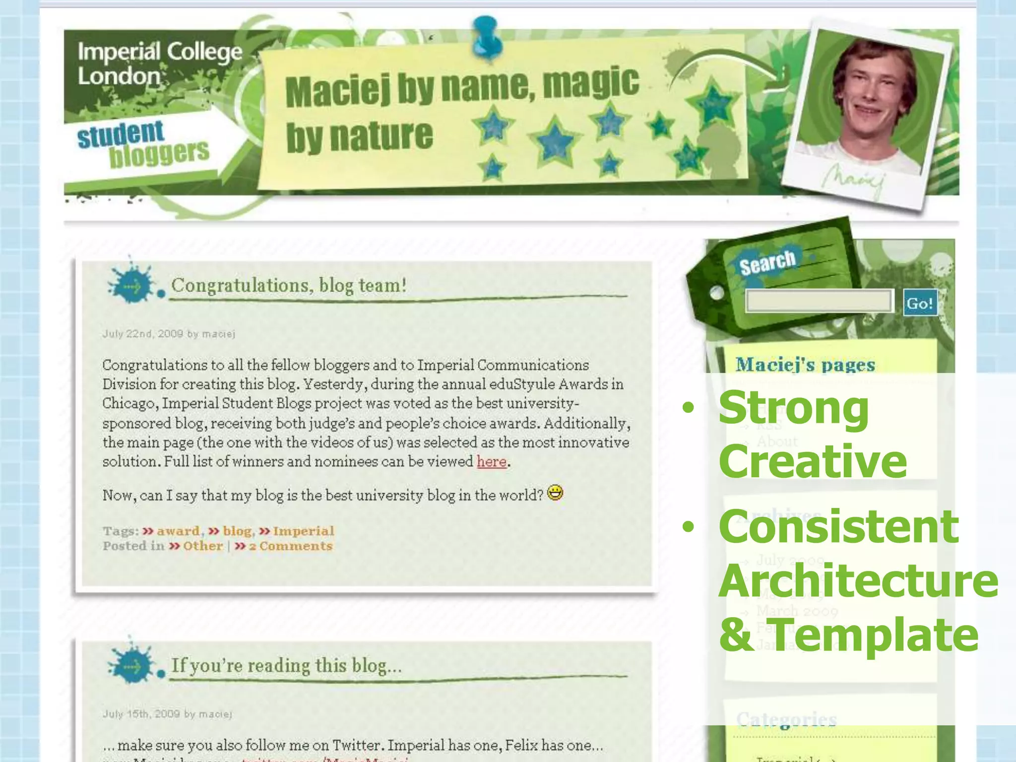 • Strong
  Creative
• Consistent
  Architecture
  & Template
 