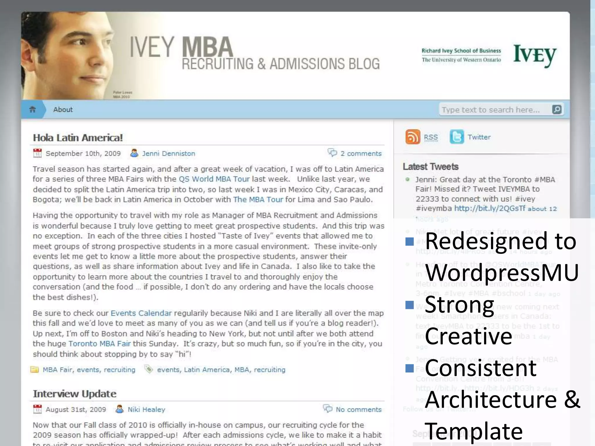    Redesigned to
    WordpressMU
   Strong
    Creative
   Consistent
    Architecture &
    Template
 