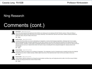 Cassidy Lang FA102B Professor Klinkowstein
Ning Research
Comments (cont.)
 