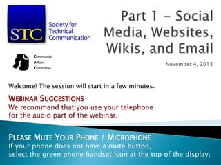 Community
Affairs
Committee

November 4, 2013

Welcome! The session will start in a few minutes.

WEBINAR SUGGESTIONS

We recommend that you use your telephone
for the audio part of the webinar.

PLEASE MUTE YOUR PHONE / MICROPHONE

If your phone does not have a mute button,
select the green phone handset icon at the top of the display.

 