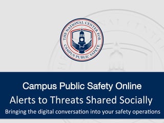 Alerts	to	Threats	Shared	Socially	
Bringing	the	digital	conversa5on	into	your	safety	opera5ons	
 