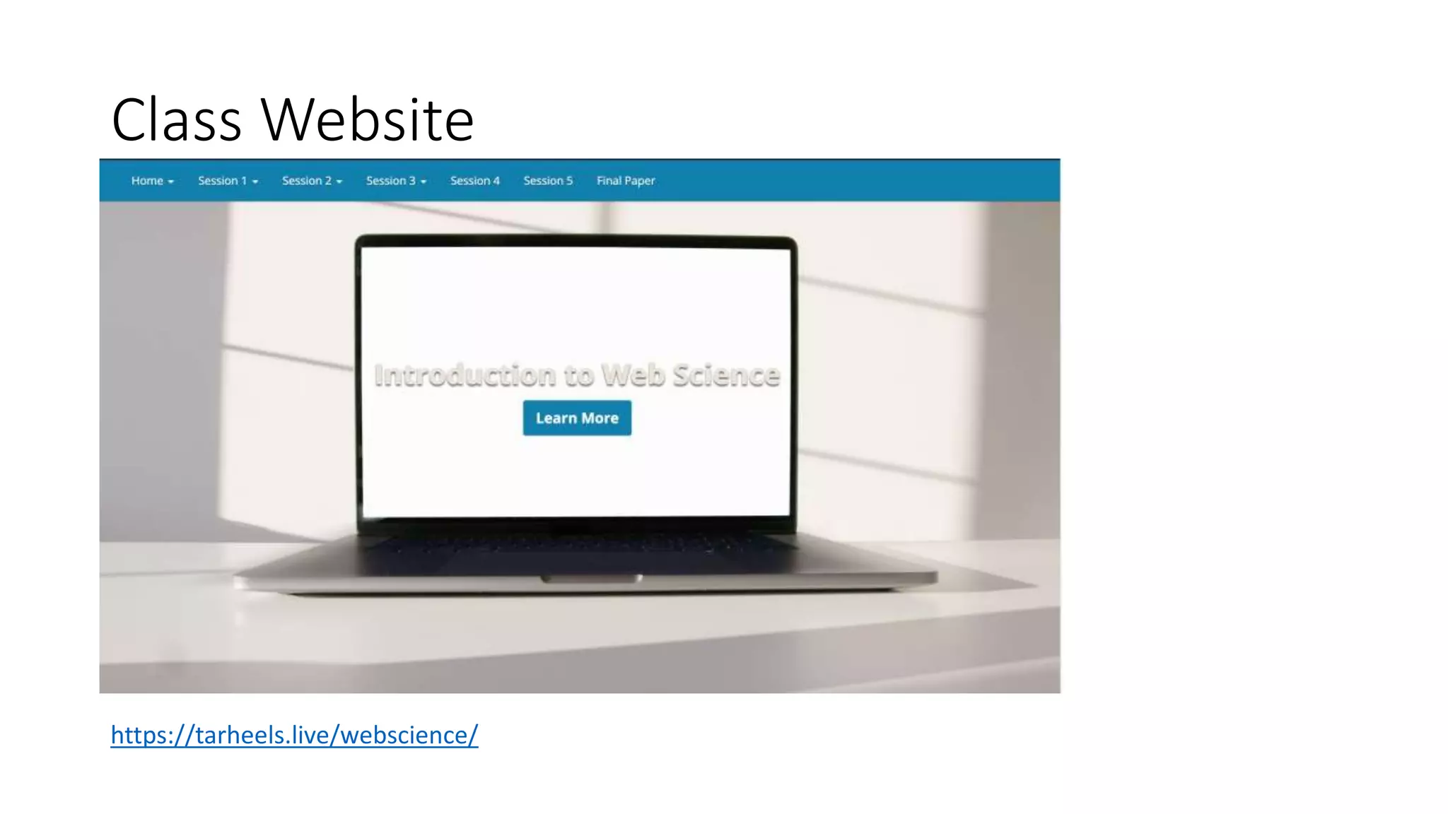 Class Website
https://tarheels.live/webscience/
 