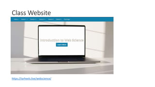 Class Website
https://tarheels.live/webscience/
 