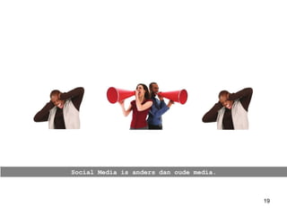 Social Media is anders dan oude media. 