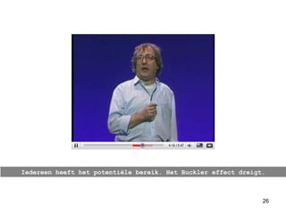 Iedereen heeft het potentiële bereik. Het Buckler effect dreigt. 