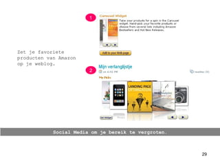 Social Media om je bereik te vergroten. Zet je favoriete producten van Amazon op je weblog. 1 2 