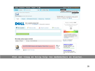 Stel een vraag en krijg hulp van medewerkers en klanten. 
