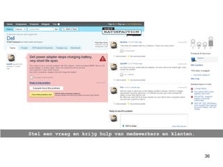 Stel een vraag en krijg hulp van medewerkers en klanten. 