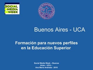 Buenos Aires - UCA Formación para nuevos perfiles en la Educación Superior   
