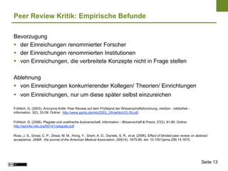 Peer Review Kritik: Empirische Befunde

Bevorzugung
 der Einreichungen renommierter Forscher
 der Einreichungen renommie...