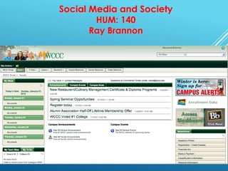 Social Media and Society
HUM: 140
Ray Brannon
 