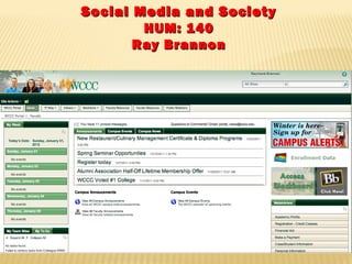 Social Media and Society
HUM: 140
Ray Brannon

 