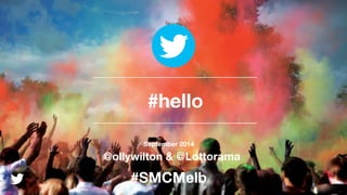#hello 
September 2014 
@ollywilton & @Lottorama 
#SMCMelb 
 