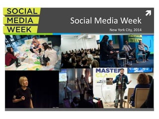 Social Media Week
New York City, 2014



 