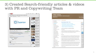 3) Created Search-friendly articles & videos
with PR and Copywriting Team




                                            ...