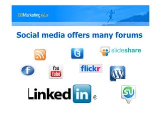 Social media offers many forums
 