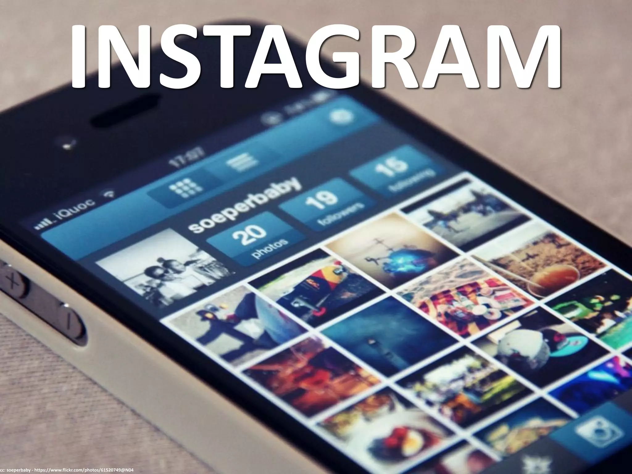 INSTAGRAM
cc: soeperbaby - https://www.flickr.com/photos/61520749@N04
 