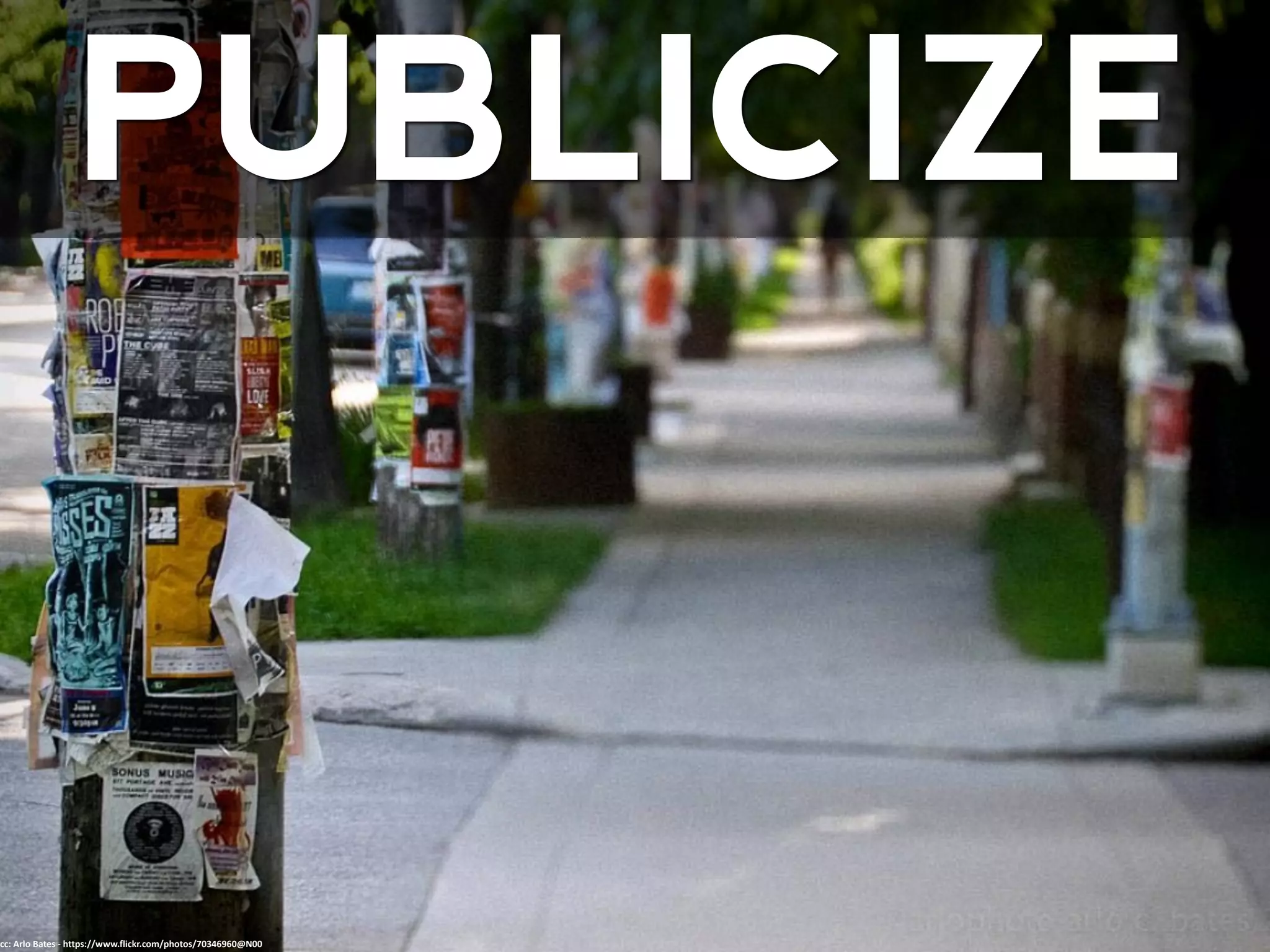 PUBLICIZE
cc: Arlo Bates - https://www.flickr.com/photos/70346960@N00
 