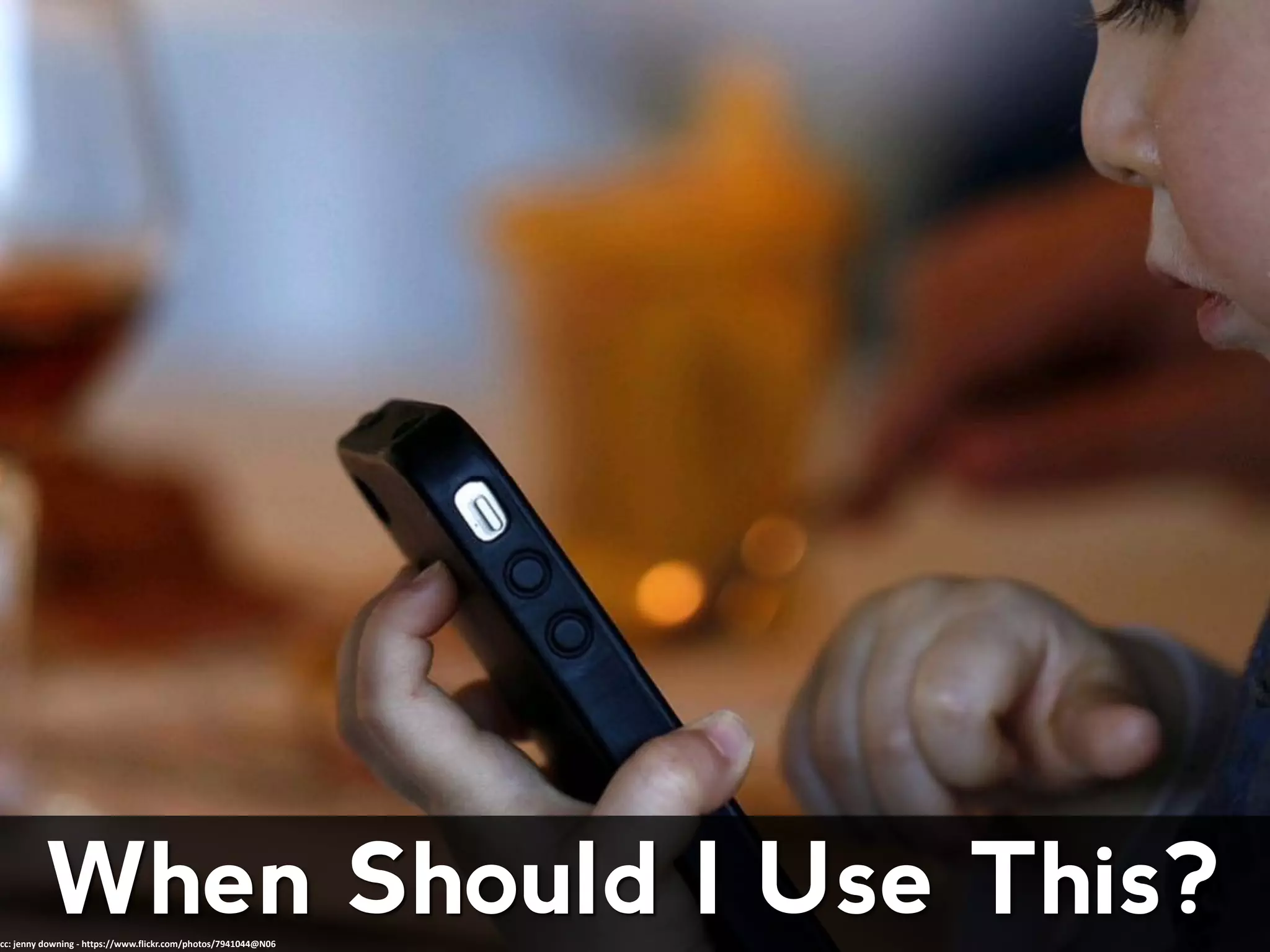 When Should I Use This?cc: jenny downing - https://www.flickr.com/photos/7941044@N06
 