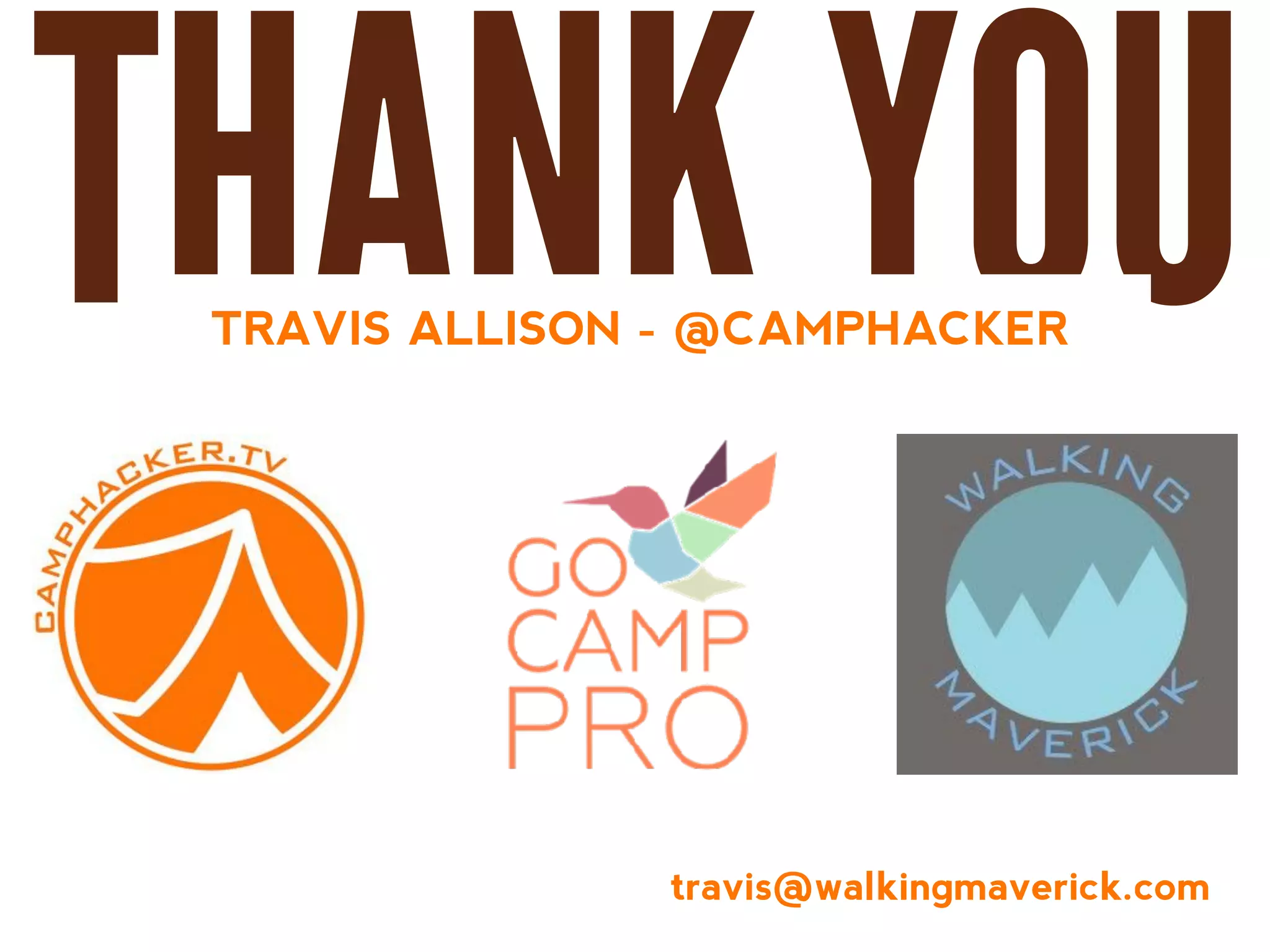 THANK YOUTRAVIS ALLISON - @CAMPHACKER
travis@walkingmaverick.com
 
