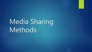 Media Sharing
Methods
 