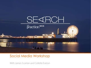Social Media Workshop  With James Scanlan and Collette Easton 