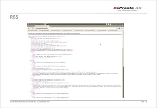 RSS




Social Media Workshop © EsPresto AG, 22. Dezember 2011   Seite 26
 