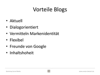 Blogs mit Wordpress




Workshop Social Media                         www.evelyn-deckert.de
 