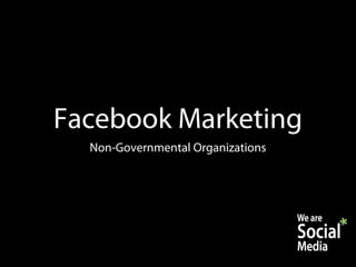 Facebook Marketing
  Non-Governmental Organizations
 
