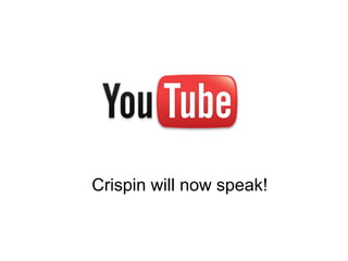 Crispin will now speak!
 