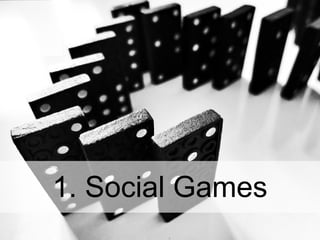 27
1. Social Games
 