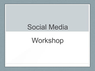 Social Media
 Workshop
 