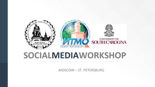 SOCIALMEDIAWORKSHOP
MOSCOW – ST. PETERSBURG
 