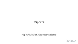 eSports
http://www.twitch.tv/badeschlappenlp
 