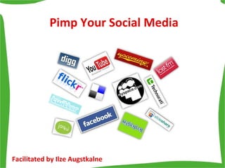 Pimp Your Social Media Facilitated by Ilze Augstkalne 