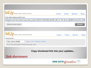Copy shortened link into your updates...

link shorteners
 
