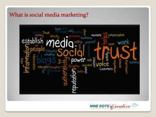 What is social media marketing?
 