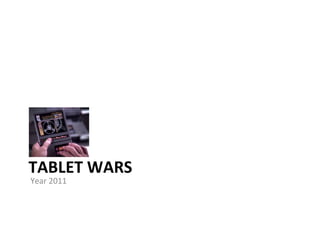TABLET WARS Year 2011 