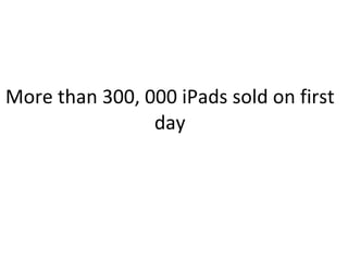 More than 300, 000 iPads sold on first day 