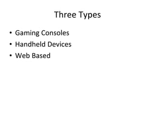 Three Types Gaming Consoles Handheld Devices Web Based 
