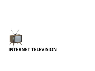 INTERNET TELEVISION 