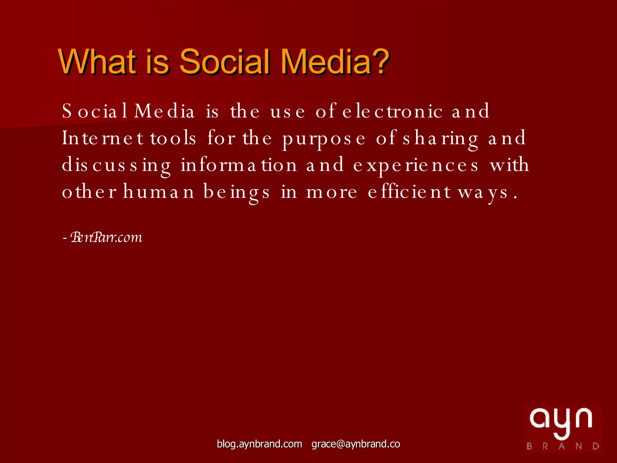 What is Social Media? Social Media is the use of electronic and Internet tools for the purpose of sharing and discussing information and experiences with other human beings in more efficient ways. - BenParr.com 