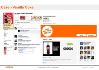 Case - Vanilla Coke




                      Crowdsourcing @ Migros | Markus Maurer   SMWF 2013 | Seite 25
 