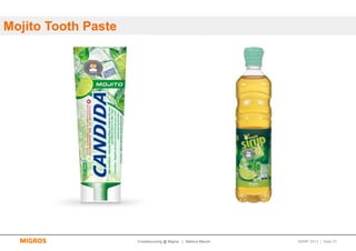 Mojito Tooth Paste




                     Crowdsourcing @ Migros | Markus Maurer   SMWF 2013 | Seite 37
 