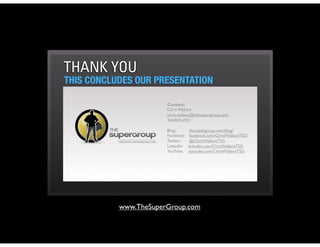 THANK YOU
THIS CONCLUDES OUR PRESENTATION

                       Contact:
                       Chris Wallace
          ...