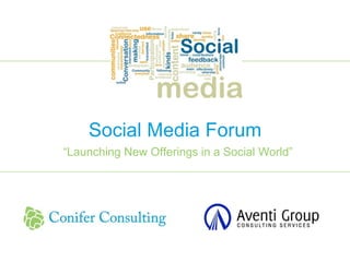 Social Media Forum  “Launching New Offerings in a Social World” 