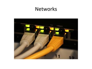 Networks
 