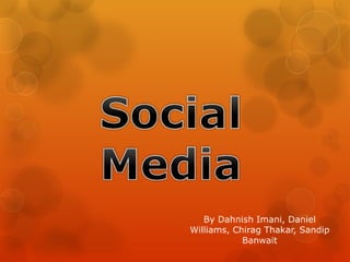 Social media zallman wed9_dahnish_daniel_sandip_chirag