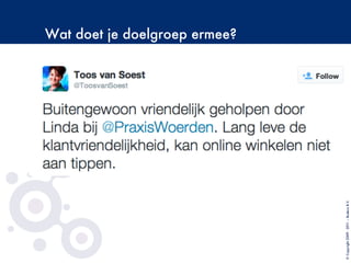 Wat doet je doelgroep ermee?
©Copyright2009-2011–BudecoB.V.
 