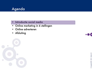 Agenda
•  Introductie social media
•  Online marketing in 6 stellingen
•  Online adverteren
•  Afsluiting
©Copyright2009-2010–BudecoB.V.
 